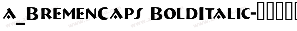 a_BremenCaps BoldItalic字体转换